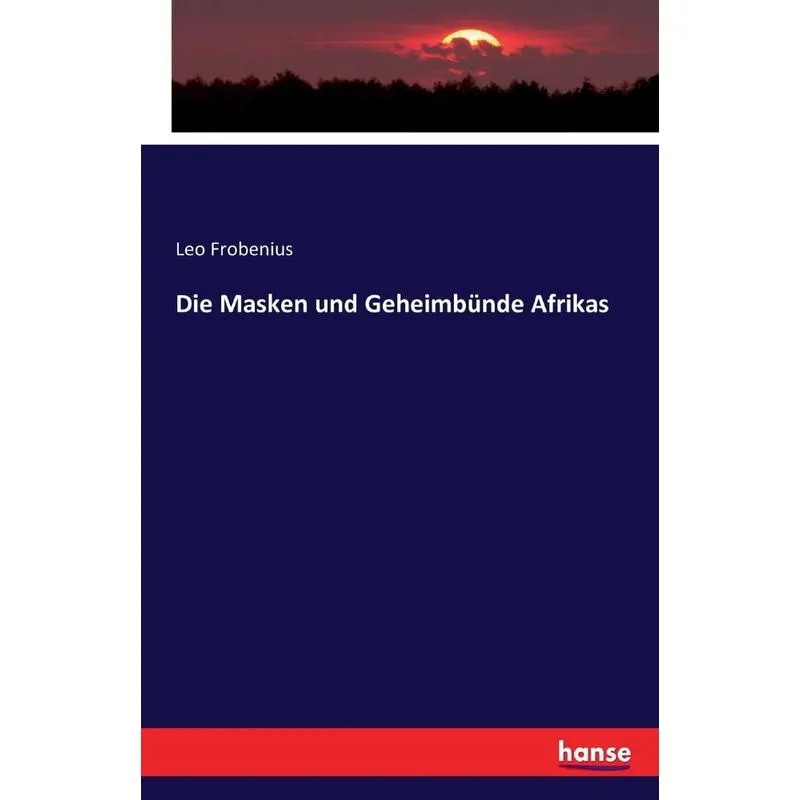 Die Masken und Geheimbünde Afrikas