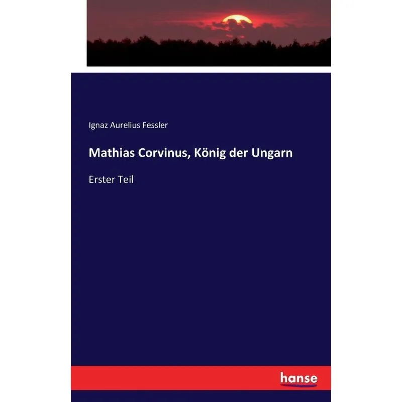 Mathias Corvinus, König der Ungarn
