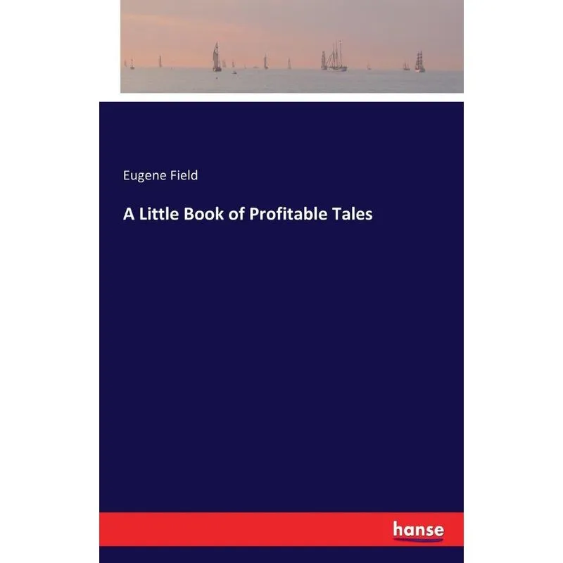 A Little Book of Profitable Tales