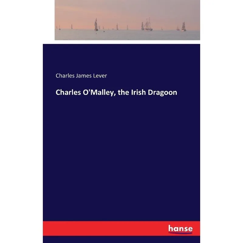 Charles OMalley, the Irish Dragoon