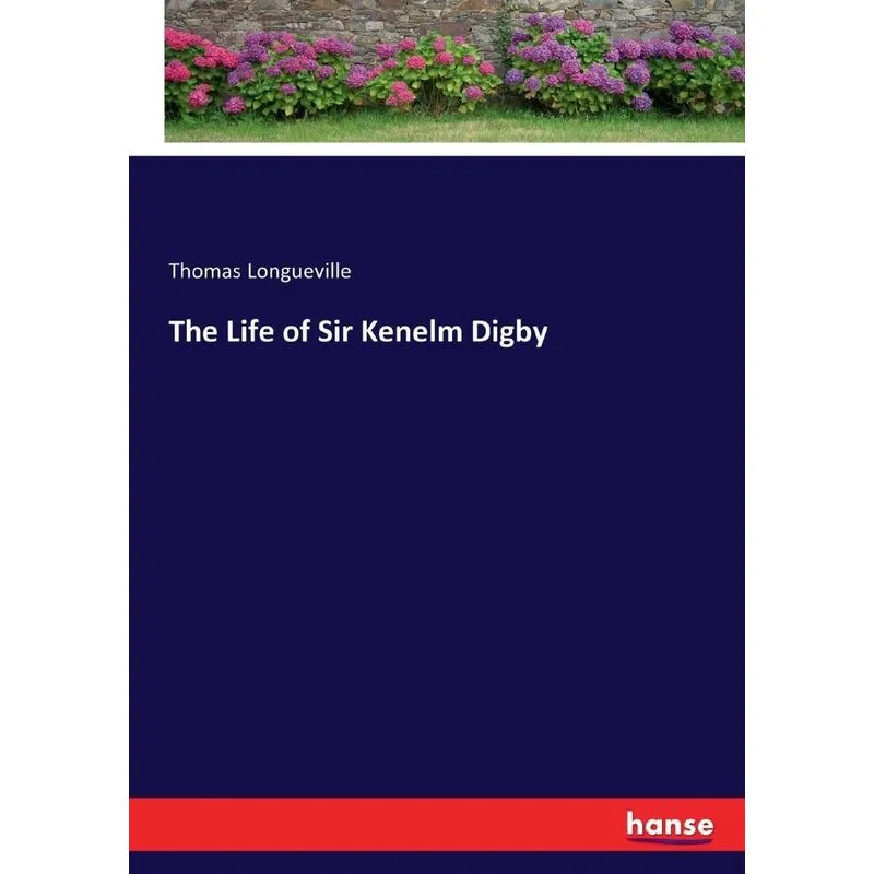 The Life of Sir Kenelm Digby