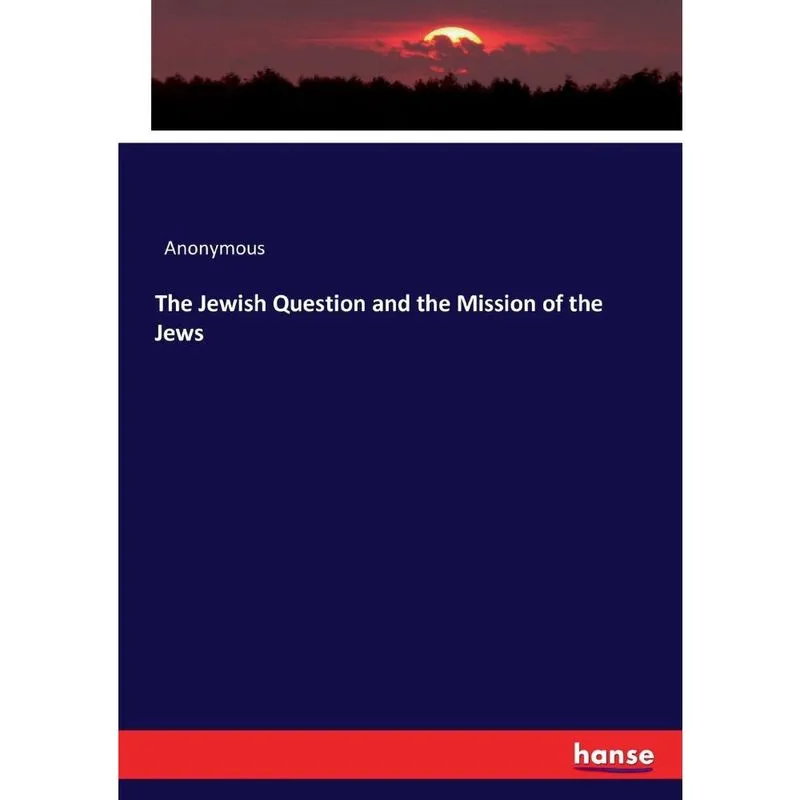 The Jewish Question and the Mission of the Jews