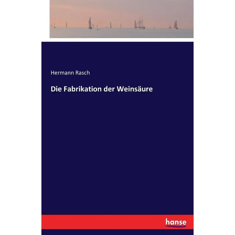 Die Fabrikation der Weinsäure