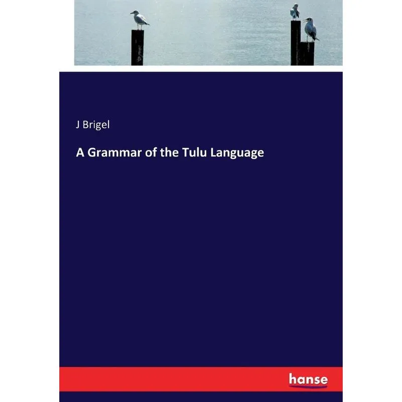 A Grammar of the Tulu Language