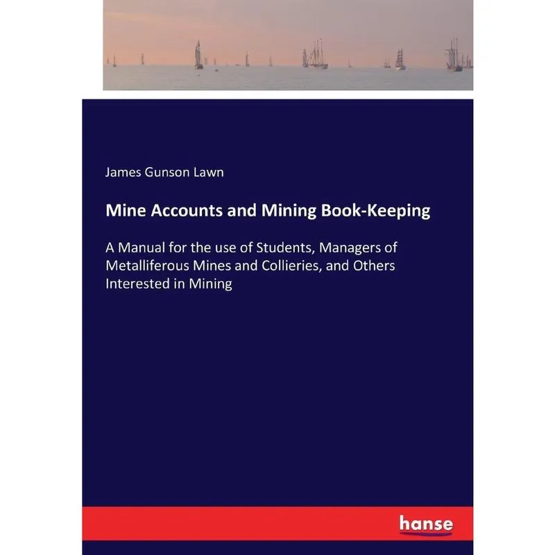 Mine Accounts and Mining Book-Keeping