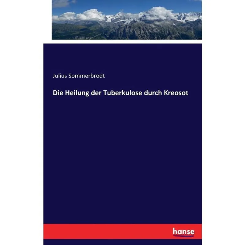 Die Heilung der Tuberkulose durch Kreosot