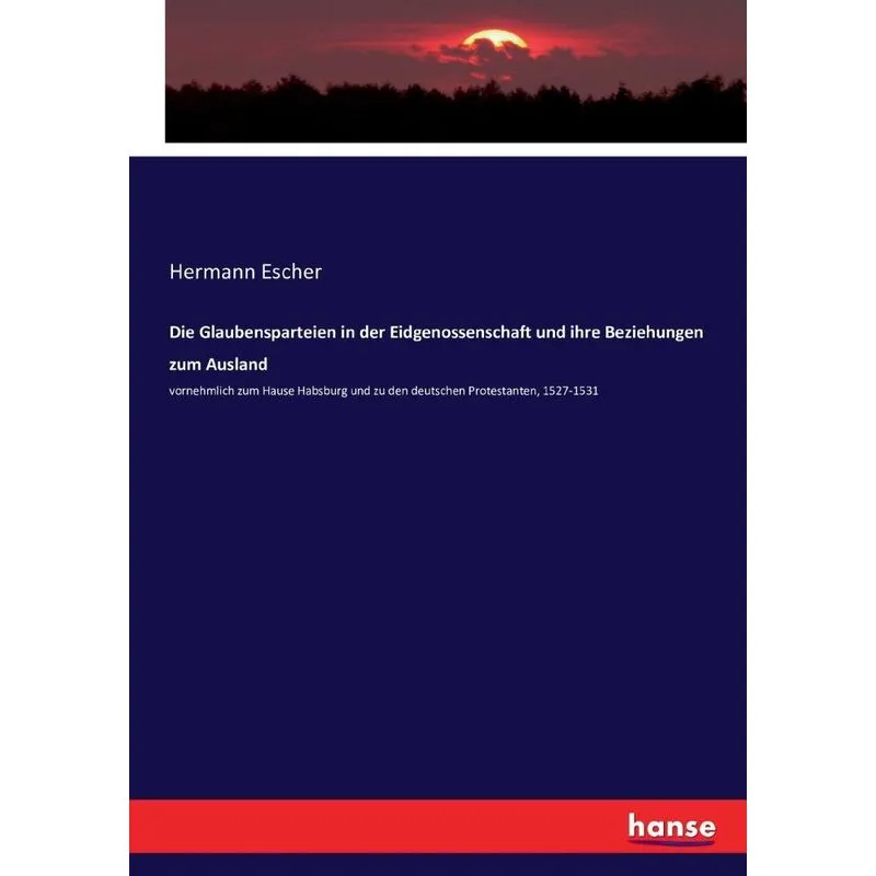 Die Glaubensparteien in der Eidgenossenschaft und ihre Bezi