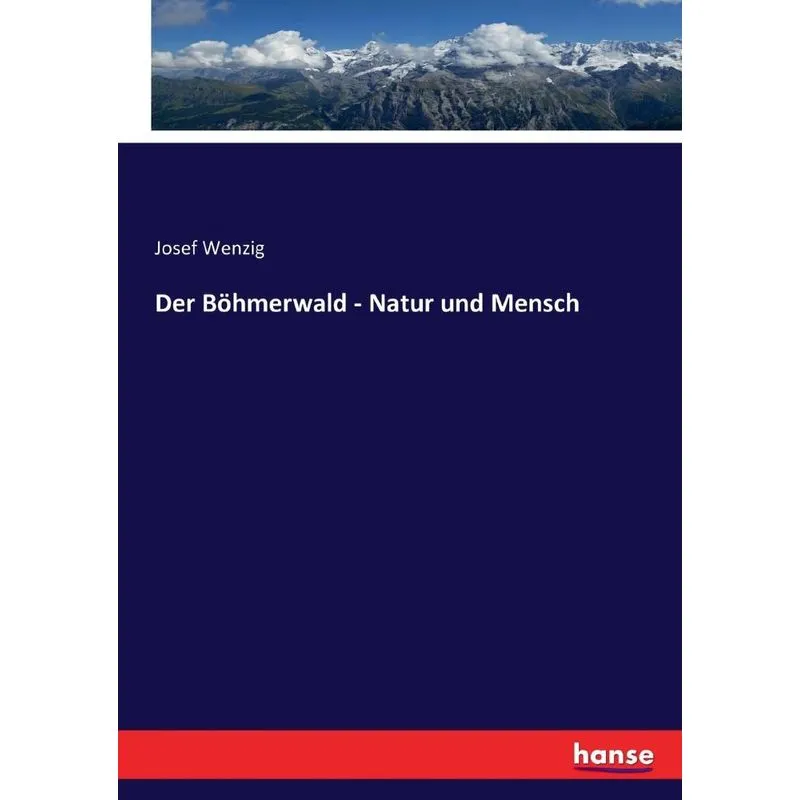 Der Böhmerwald - Natur und Mensch