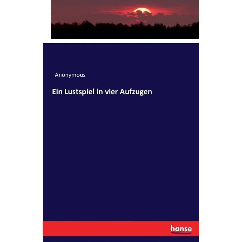 Ein Lustspiel in vier Aufzugen