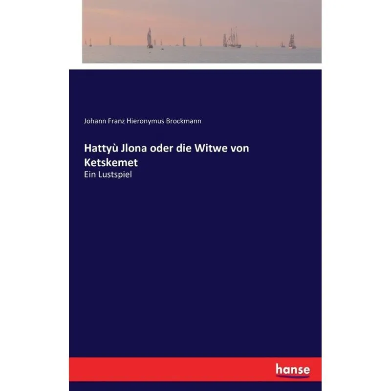Hattyù Jlona oder die Witwe von Ketskemet