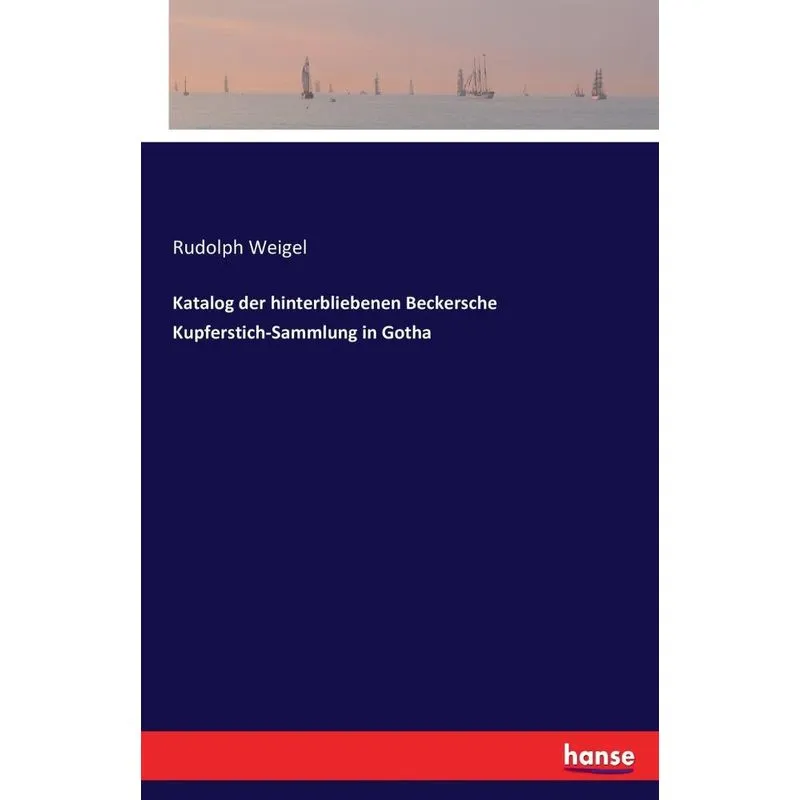 Katalog der hinterbliebenen Beckersche Kupferstich-Sammlung