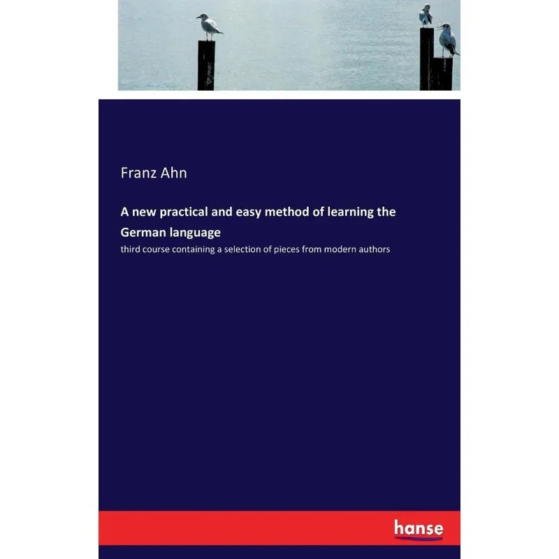 A new practical and easy method of learning the German lang