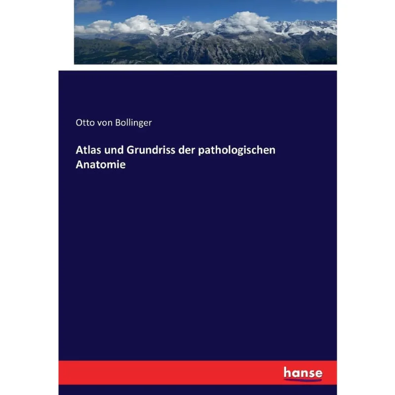 Atlas und Grundriss der pathologischen Anatomie