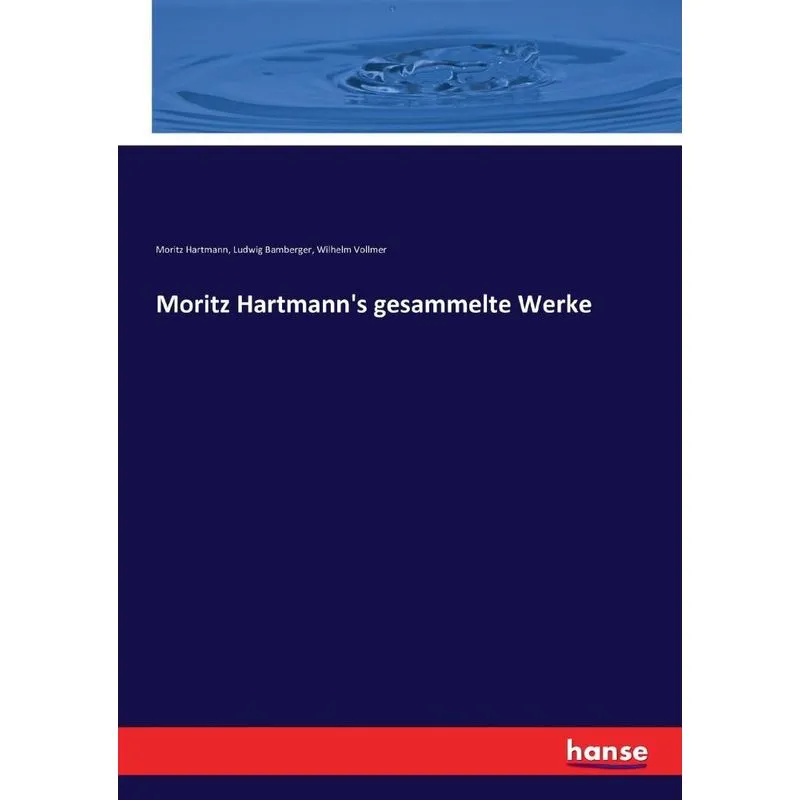 Moritz Hartmanns gesammelte Werke