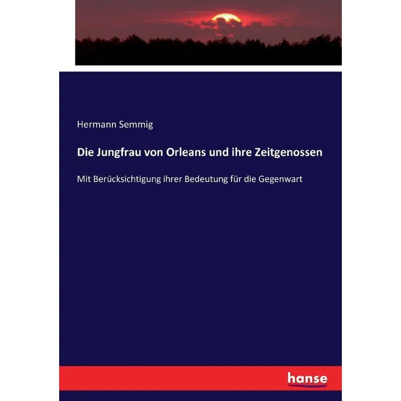 Die Jungfrau von Orleans und ihre Zeitgenossen