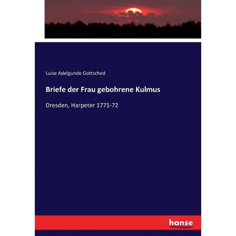 Briefe der Frau gebohrene Kulmus