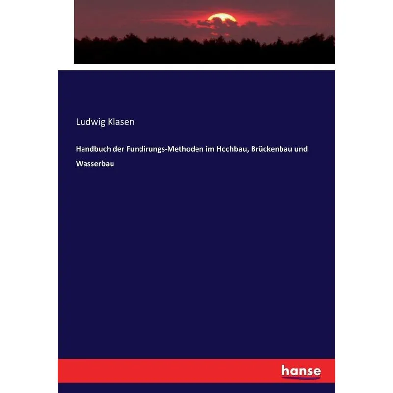 Handbuch der Fundirungs-Methoden im Hochbau, Brückenbau und