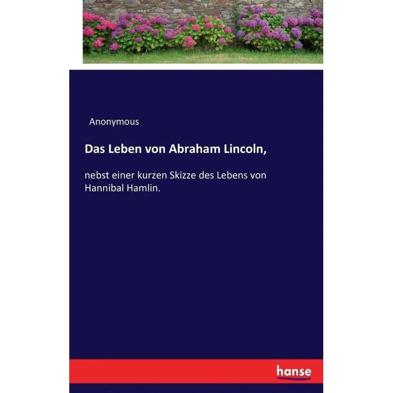 Das Leben von Abraham Lincoln,