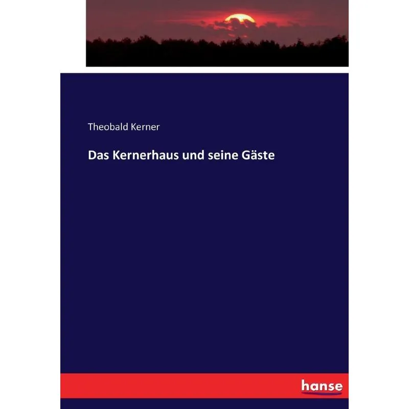 Das Kernerhaus und seine Gäste