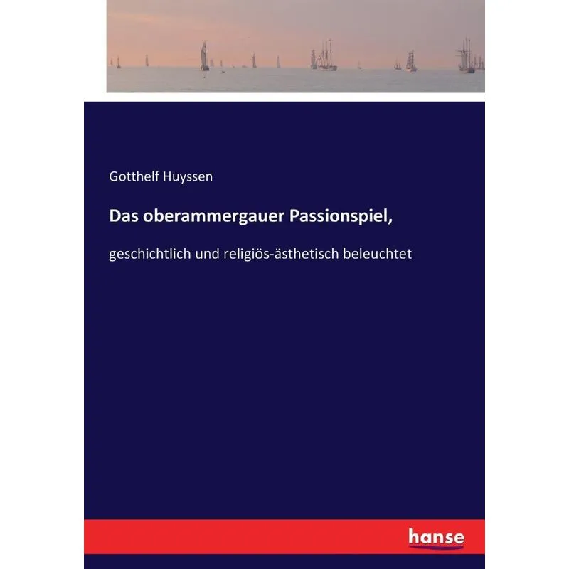 Das oberammergauer Passionspiel,