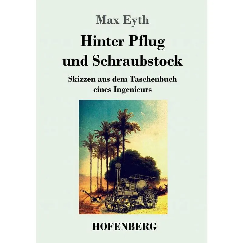 Hinter Pflug und Schraubstock