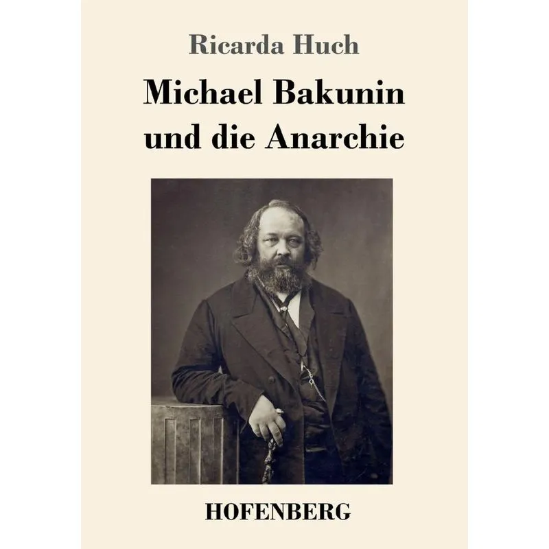 Michael Bakunin und die Anarchie