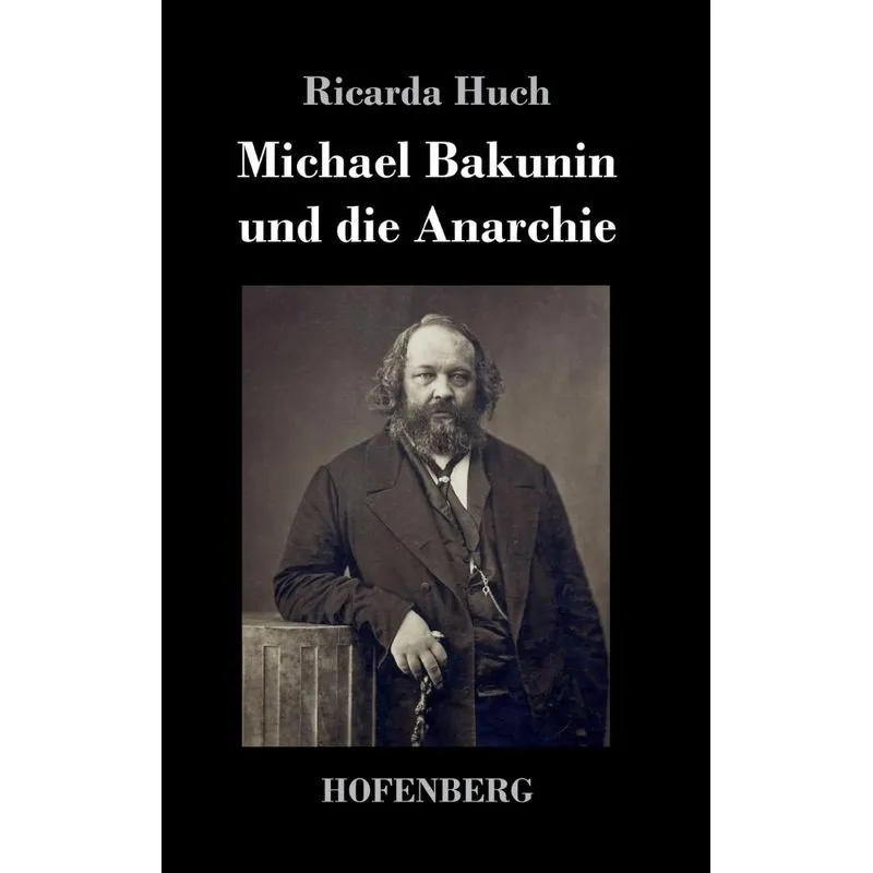 Michael Bakunin und die Anarchie