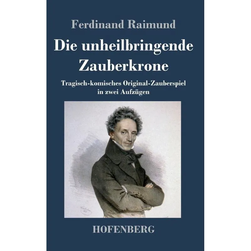Die unheilbringende Zauberkrone oder König ohne Reich, Held