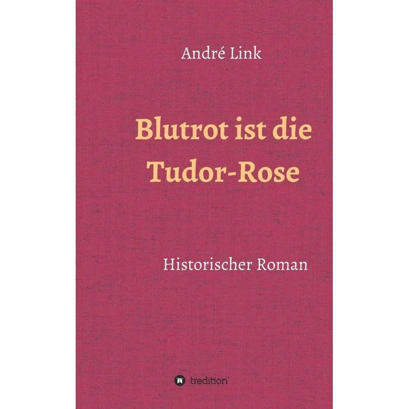 Blutrot ist die Tudor-Rose