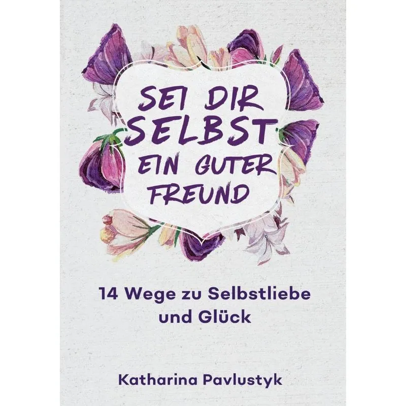 Sei dir selbst ein guter Freund