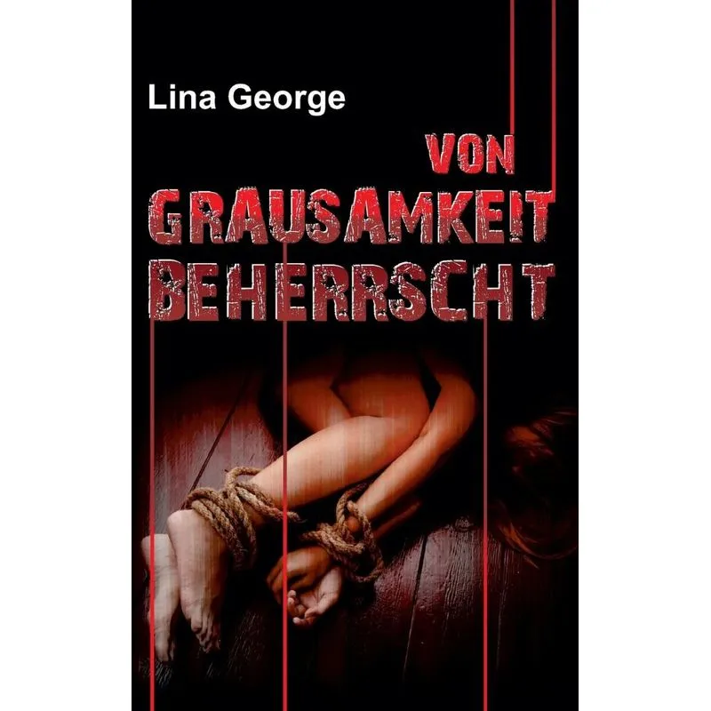 Von Grausamkeit beherrscht