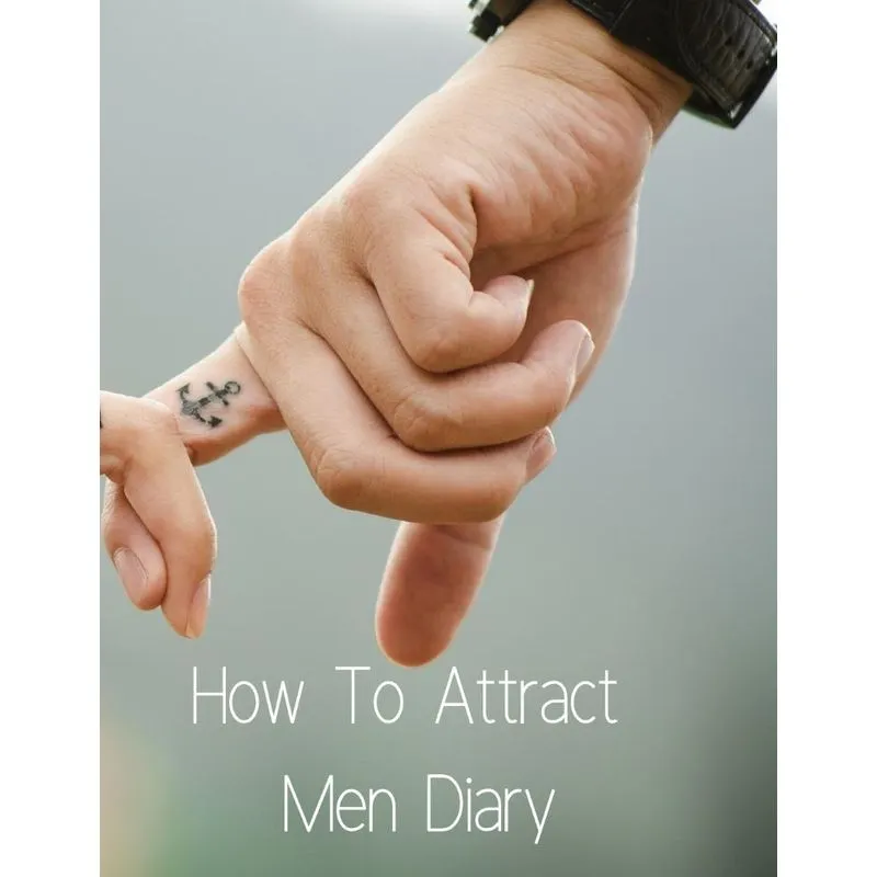 How To Attract Men Diary