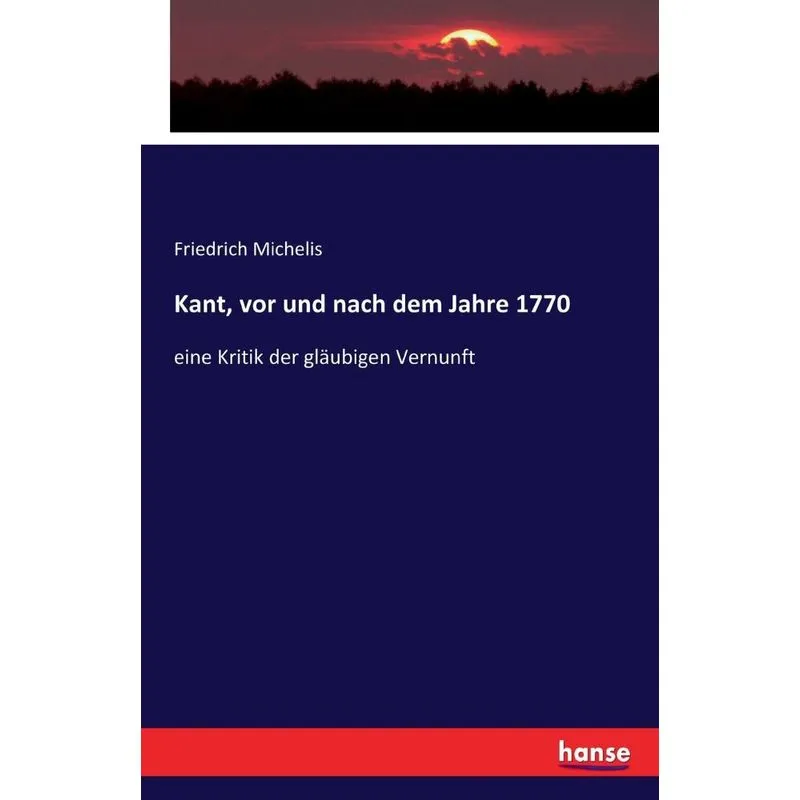 Kant, vor und nach dem Jahre 1770
