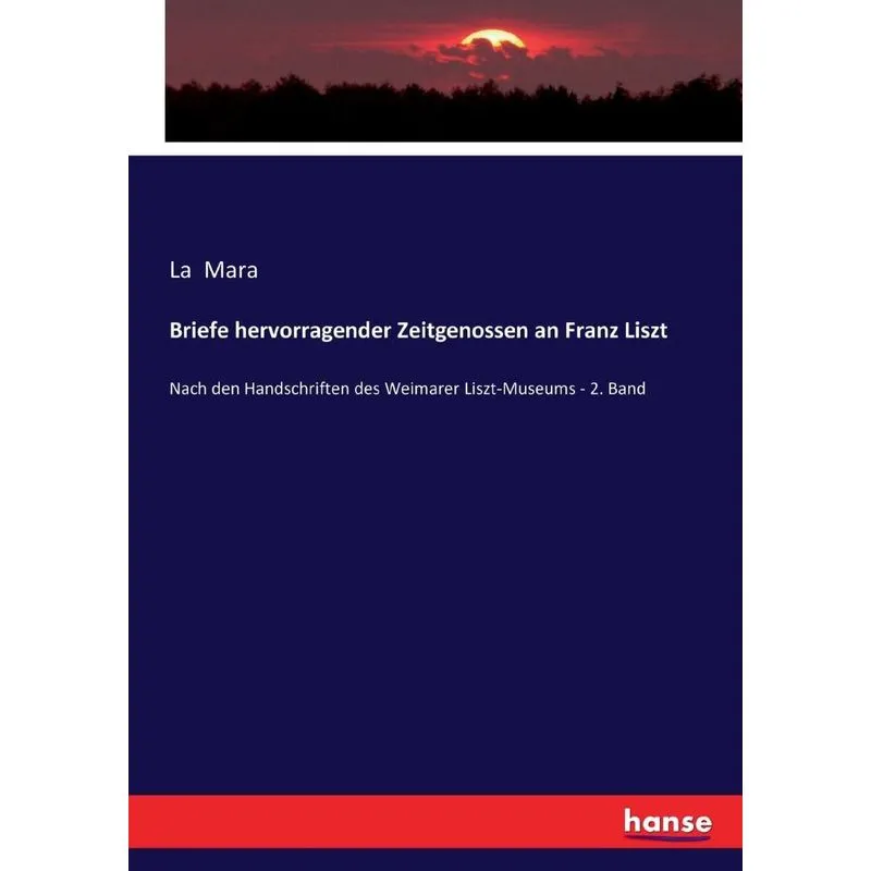 Briefe hervorragender Zeitgenossen an Franz Liszt