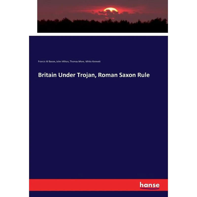 Britain Under Trojan, Roman Saxon Rule