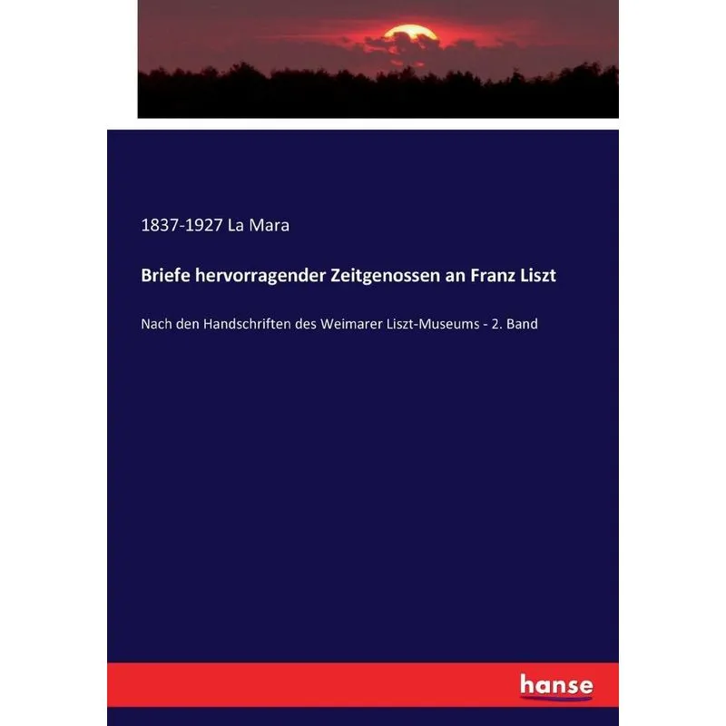 Briefe hervorragender Zeitgenossen an Franz Liszt