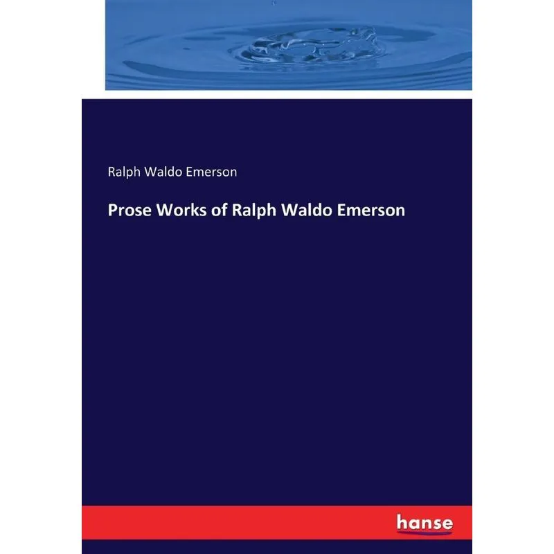Prose Works of Ralph Waldo Emerson