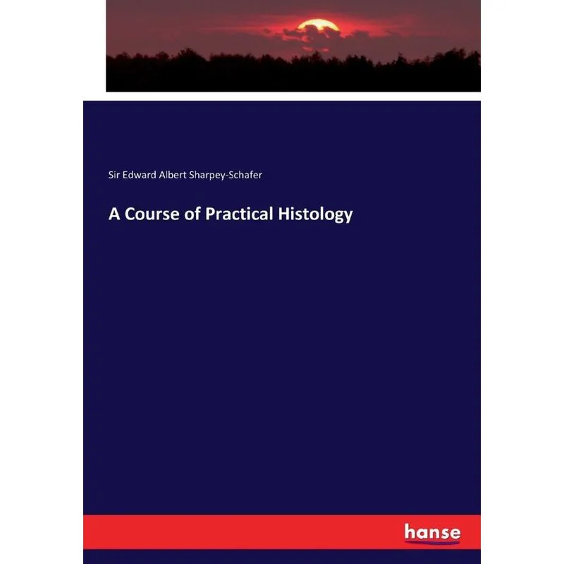 A Course of Practical Histology