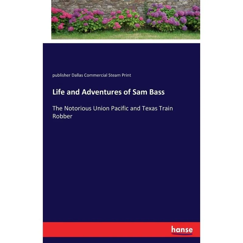 Life And Adventures Of Sam Bass