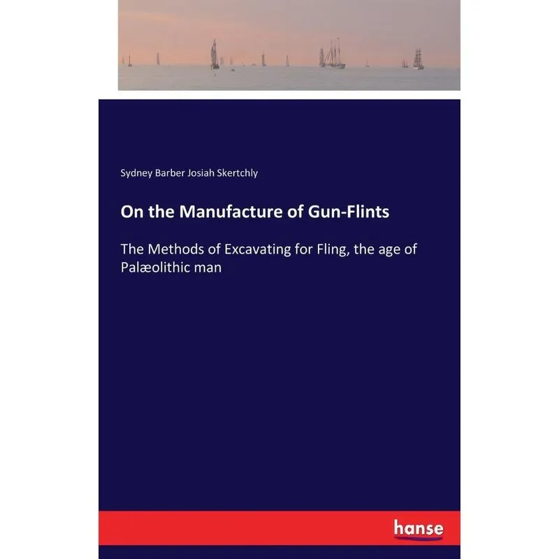 On the Manufacture of Gun-Flints