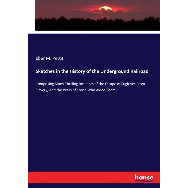 Sketches in the History of the Underground Railroad