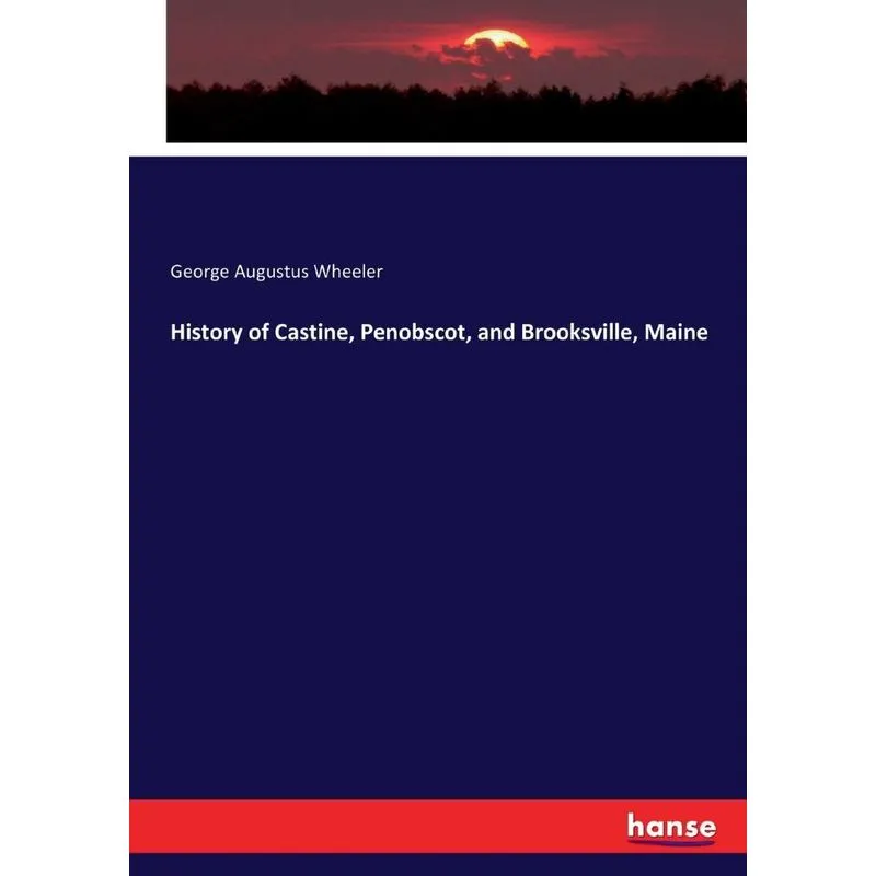 History of Castine, Penobscot, and Brooksville, Maine