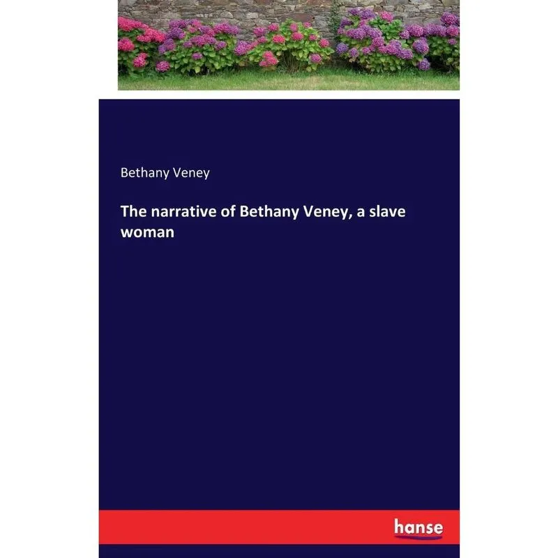 The narrative of Bethany Veney, a slave woman