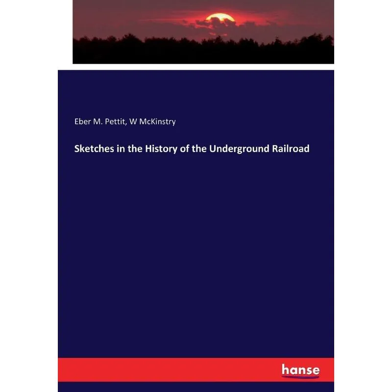 Sketches in the History of the Underground Railroad