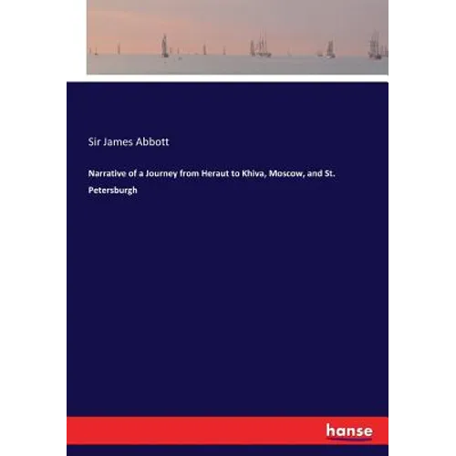 Narrative of a Journey from Heraut to Khiva, Moscow, and St. Petersburgh - Paperback
