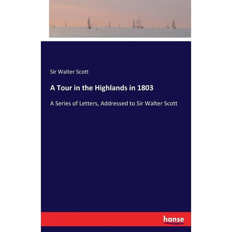 A Tour in the Highlands in 1803