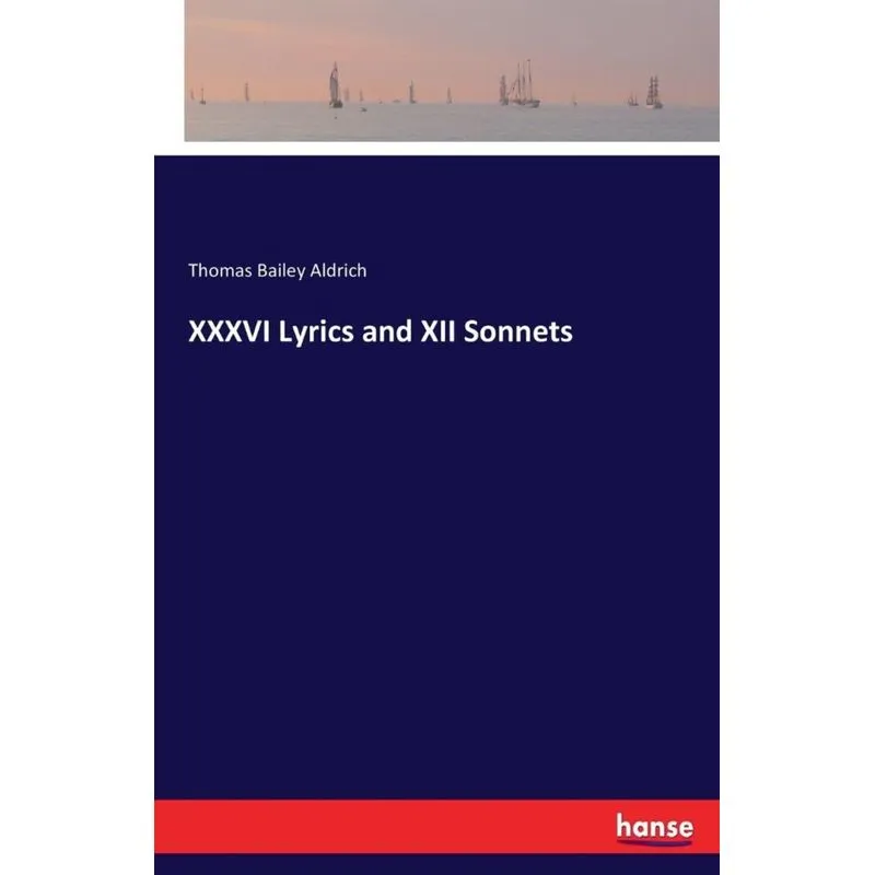 XXXVI Lyrics and XII Sonnets