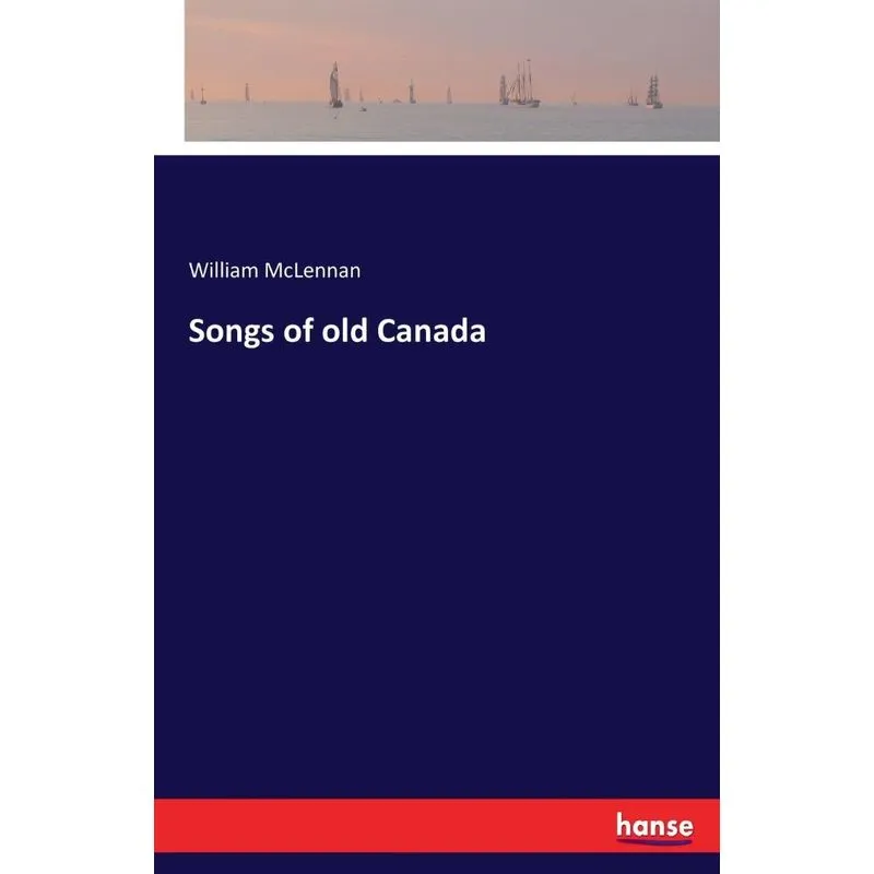 Songs of old Canada