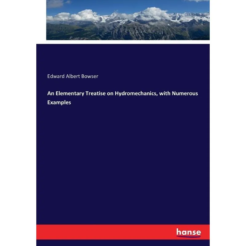 An Elementary Treatise on Hydromechanics, with Numerous Exa
