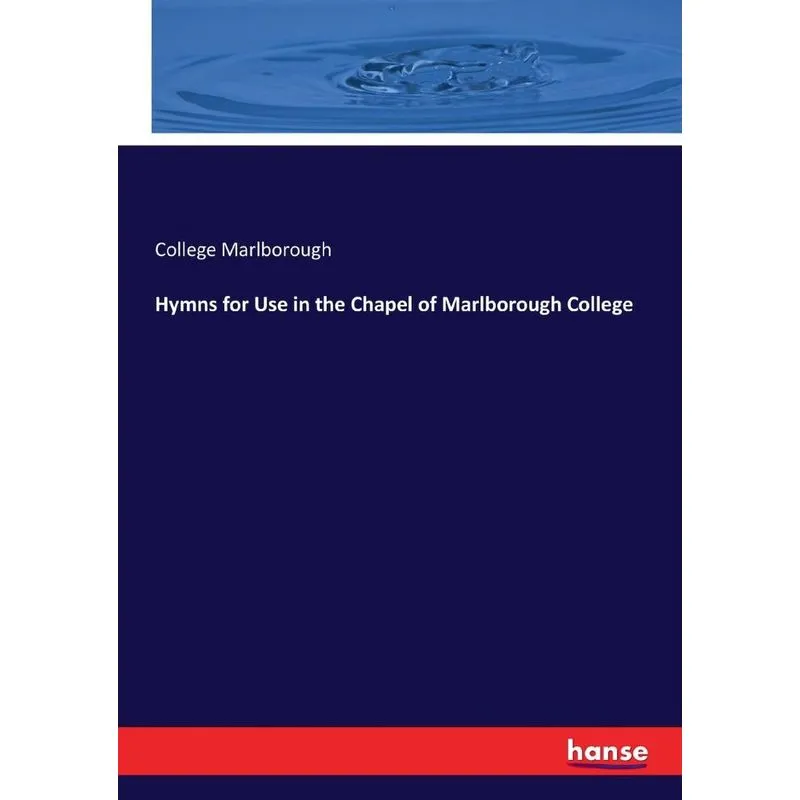 Hymns for Use in the Chapel of Marlborough College